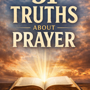 31 Truths About Prayer